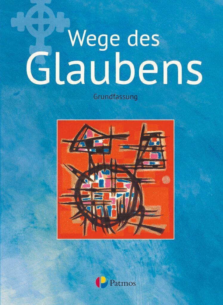 Religion Sekundarstufe I Band 2 - Grundfassun - Wege des Glaubens