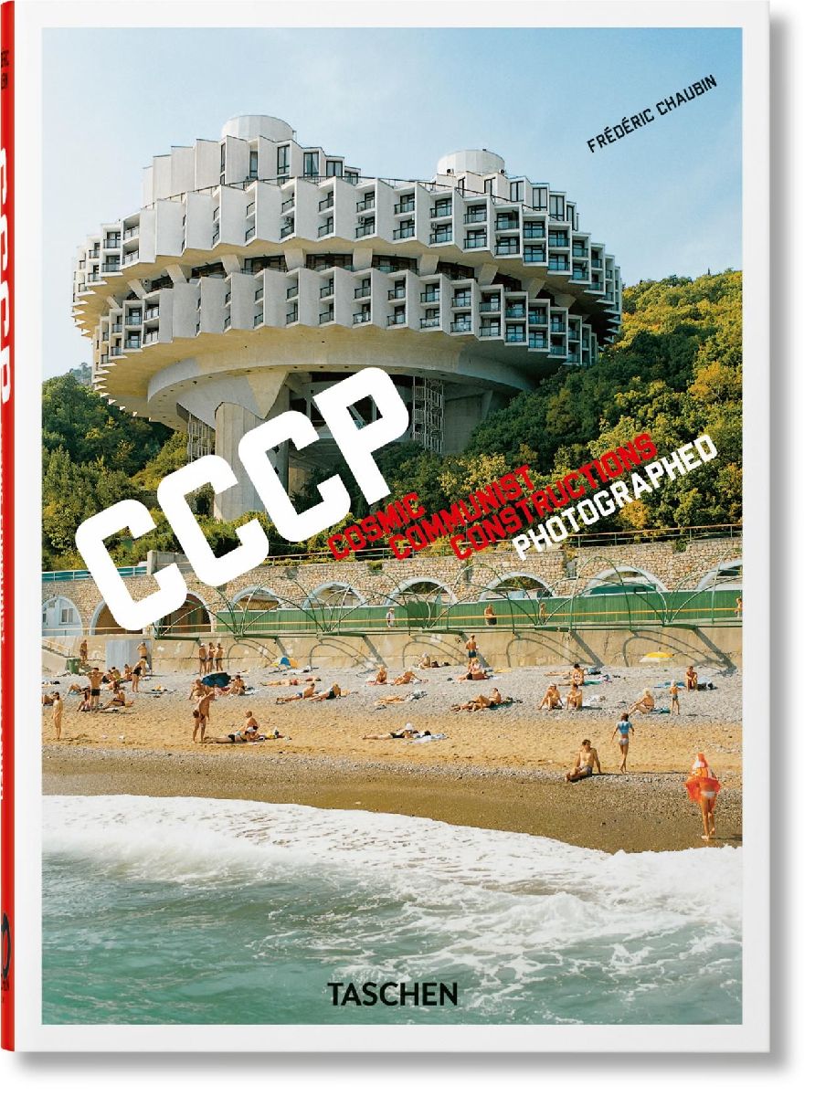 Frédéric Chaubin. CCCP. Cosmic Communist Constructions Photographed
