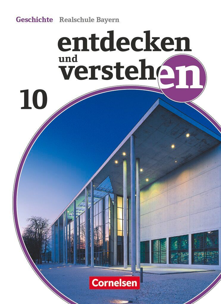Entdecken und verstehen - Geschichtsbuch - Realschule Bayern 2018 - 10. Jahrgangsstufe