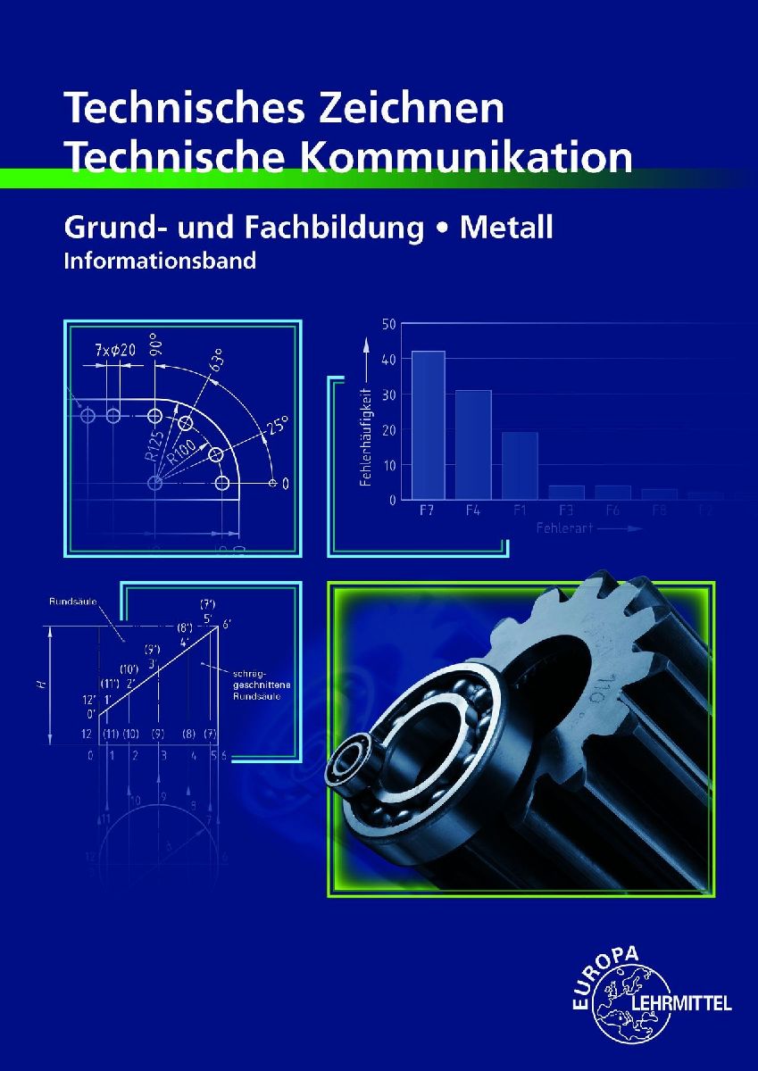 Technisches Zeichnen, Technische Kommunikation Grund- und Fachbildung Metall - Informationsband