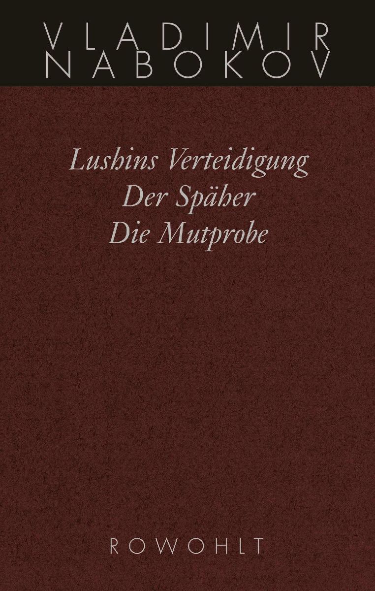 Gesammelte Werke 02. Frühe Romane 2. Lushins Verteidigung. Der Späher. Die Mutprobe