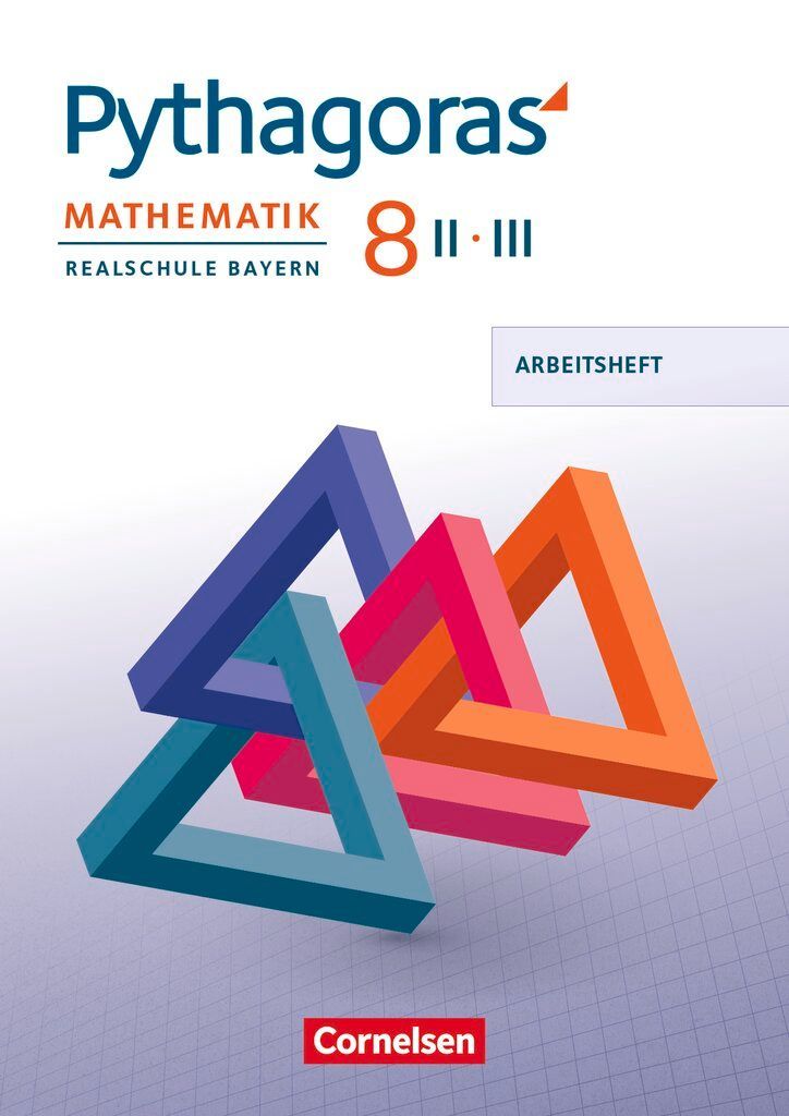 Pythagoras 8. Jahrgangsstufe (WPF II/III) - Realschule Bayern - Arbeitsheft mit eingelegten Lösungen