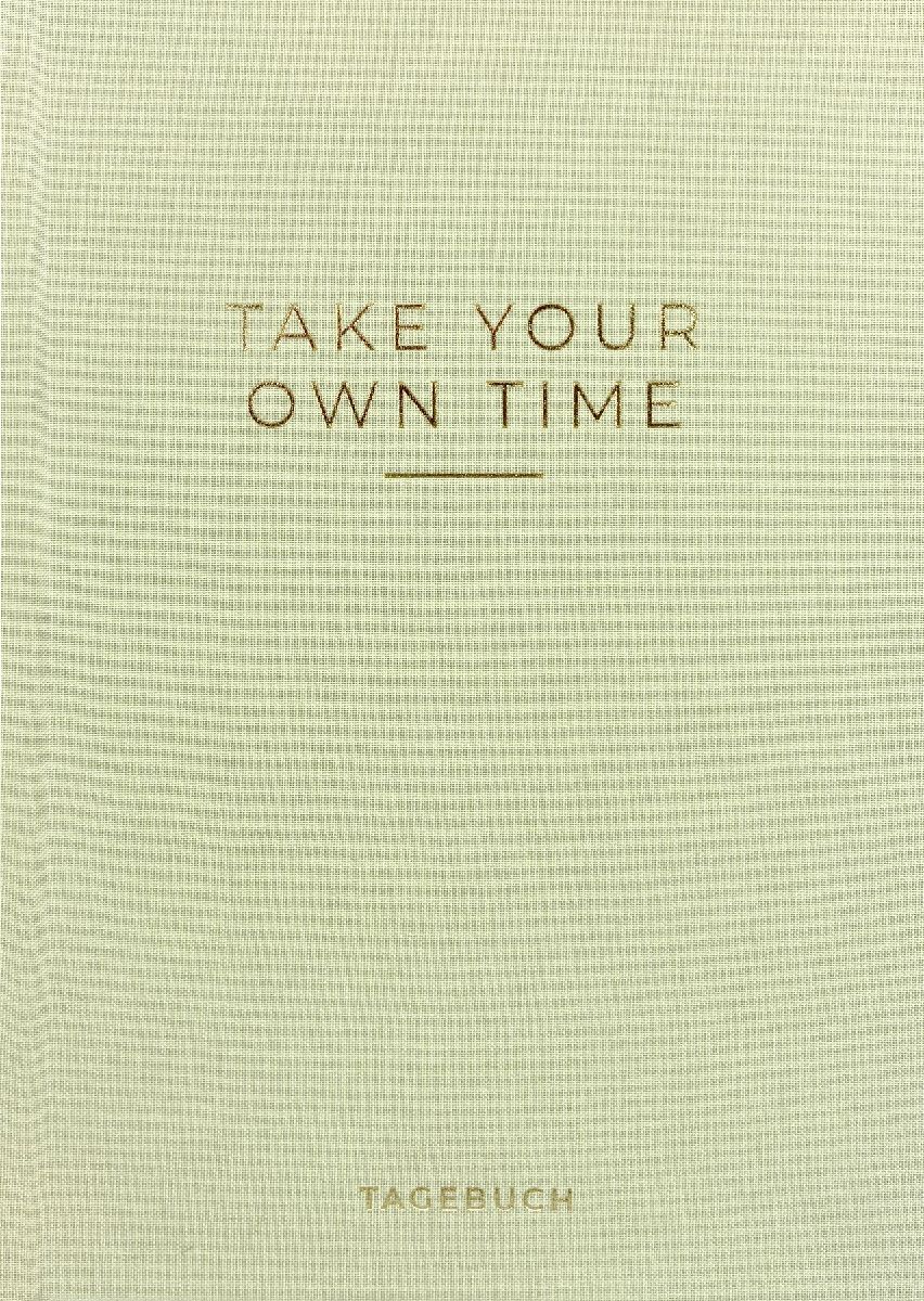 »Take your own time« Tagebuch