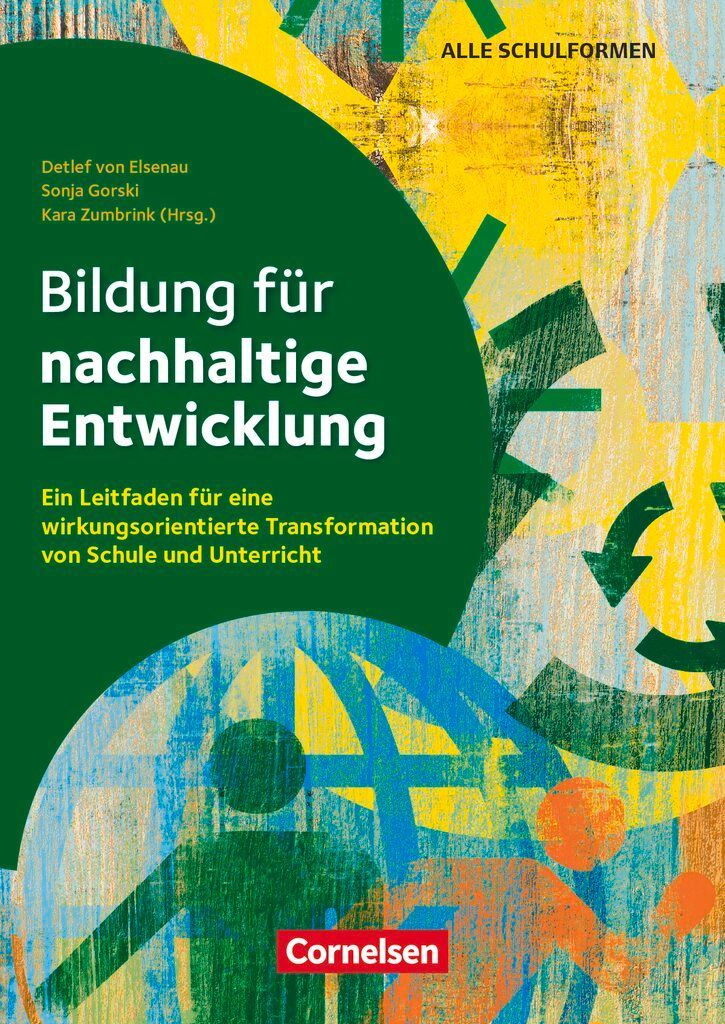 Bildung für nachhaltige Entwicklung - Ein Leitfaden für eine wirkungsorientierte Transformation von Schule und Unterricht