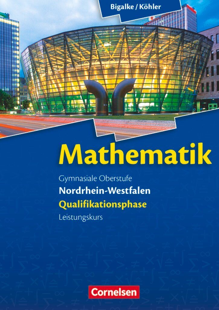 Mathematik Sekundarstufe II Nordrhein-Westfalen. Qualifikationsphase Leistungskurs. Schülerbuch