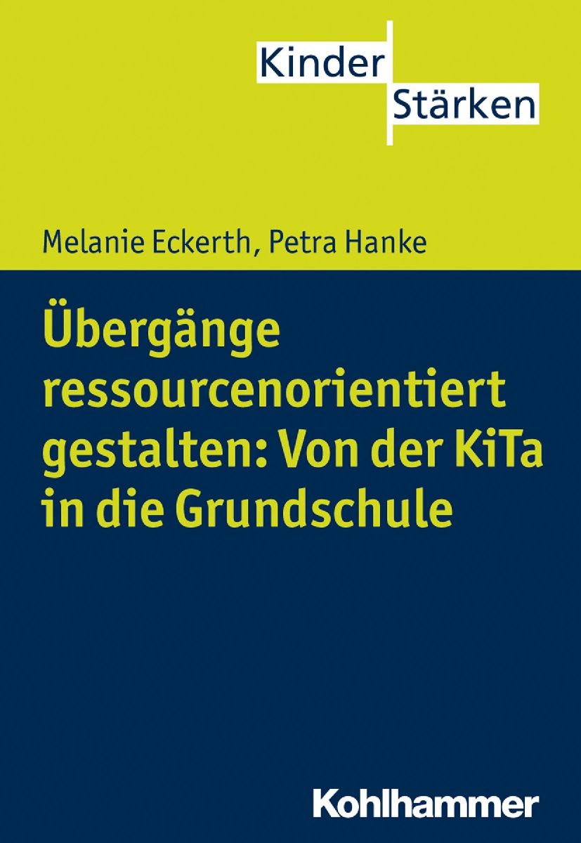 Übergänge ressourcenorientiert gestalten: Von der KiTa in die Grundschule