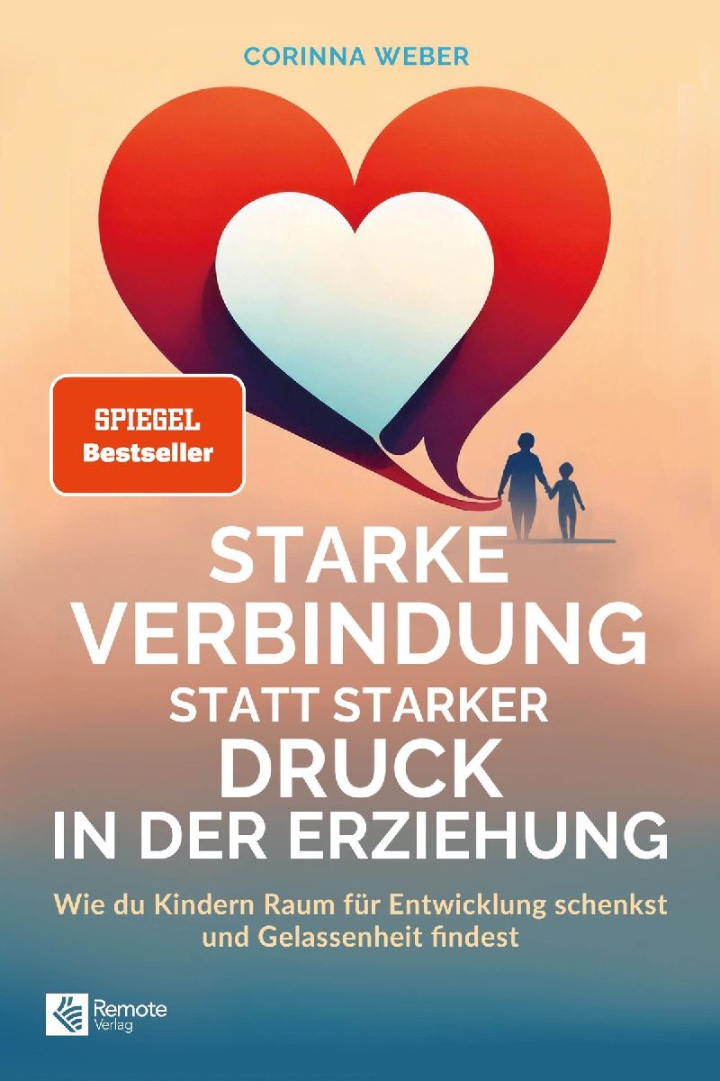 Starke Verbindung statt starker Druck in der Erziehung