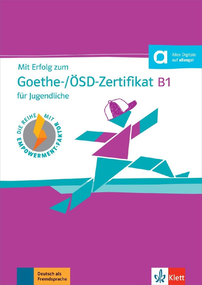 Mit Erfolg zum Goethe-/ÖSD-Zertifikat B1 für Jugendliche