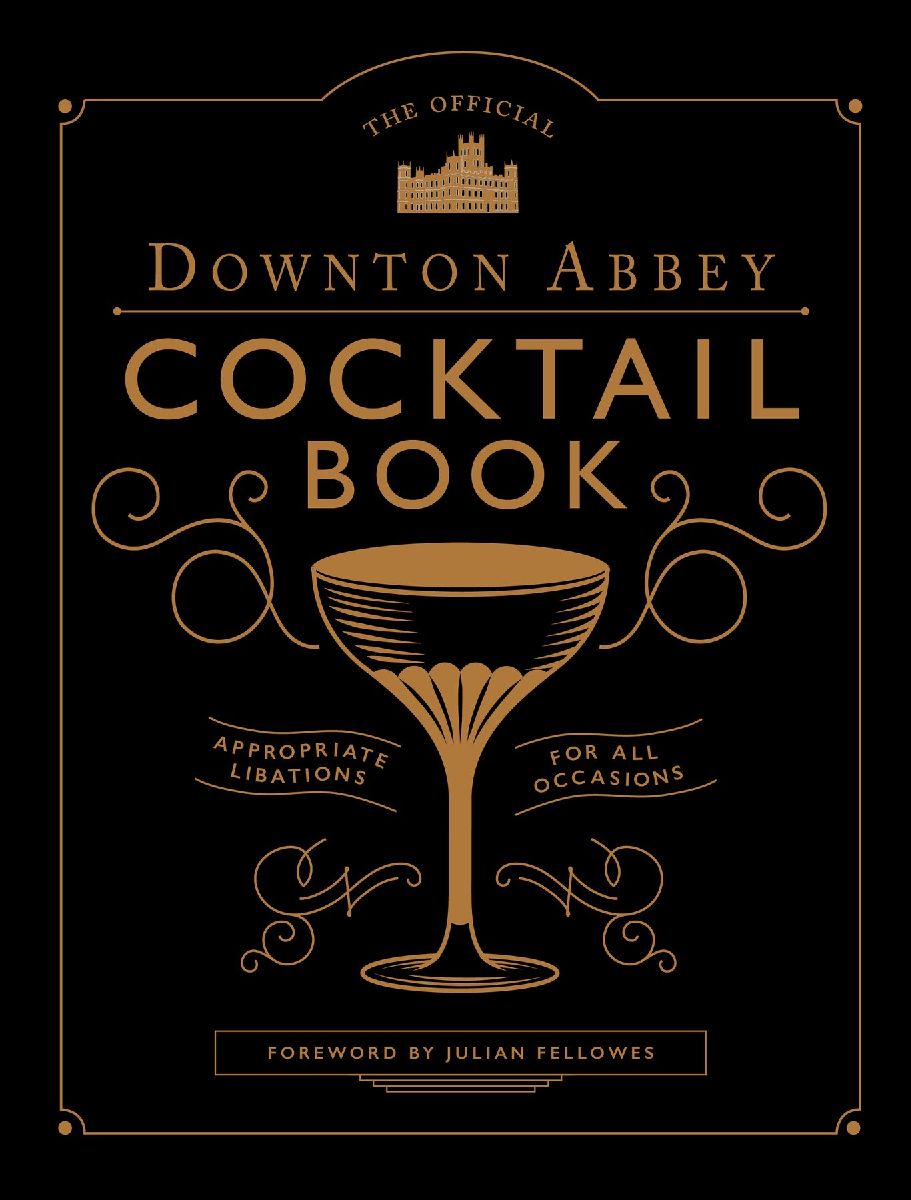 The Official Downton Abbey Cocktail Book