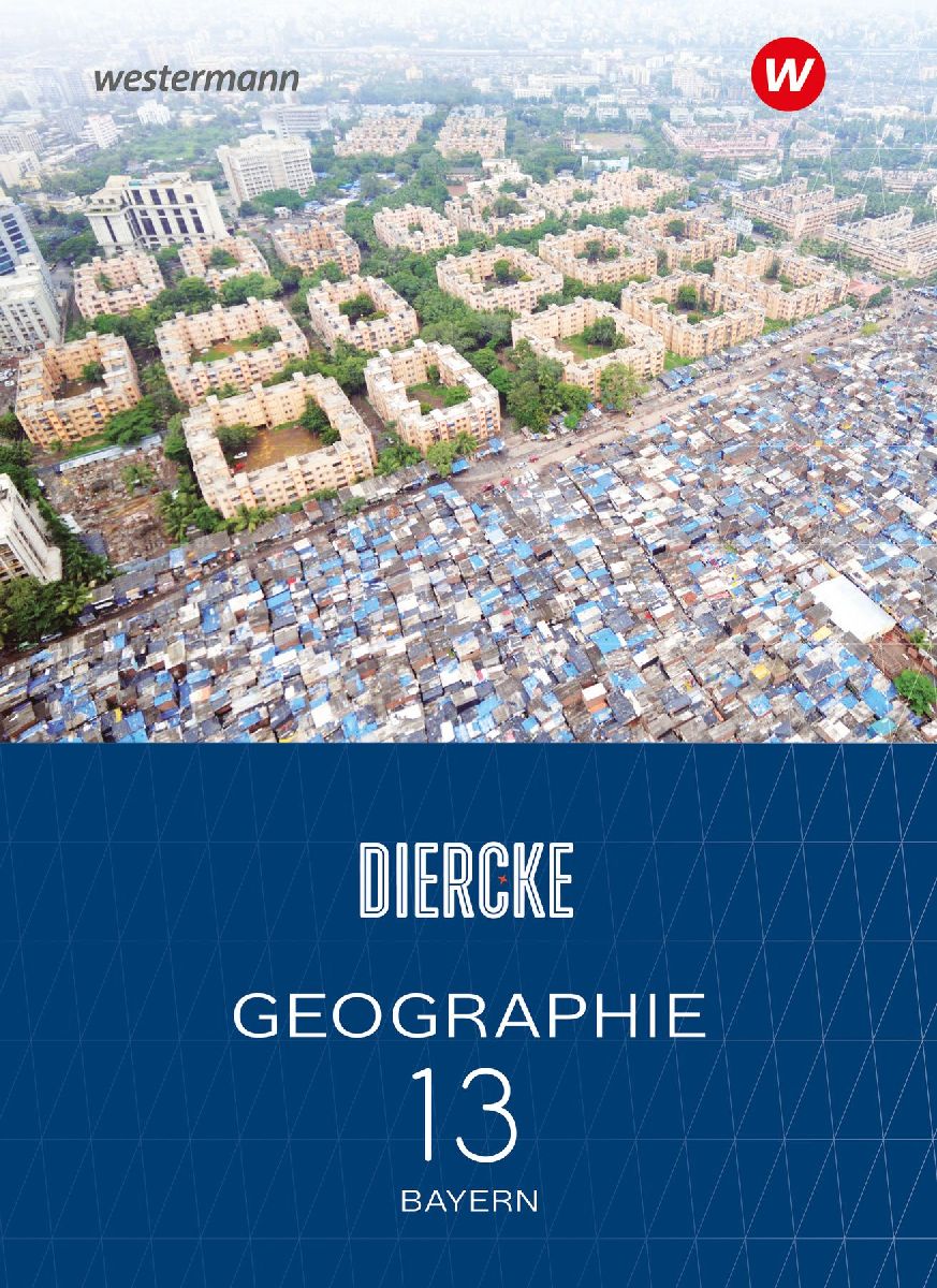 Diercke Geographie 13. Schulbuch. Für die Sekundarstufe II in Bayern