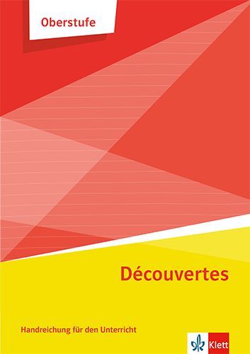 Découvertes Oberstufe. Handreichungen für den Unterricht Klasse 11/12 (G8), Klasse 12/13 (G9)