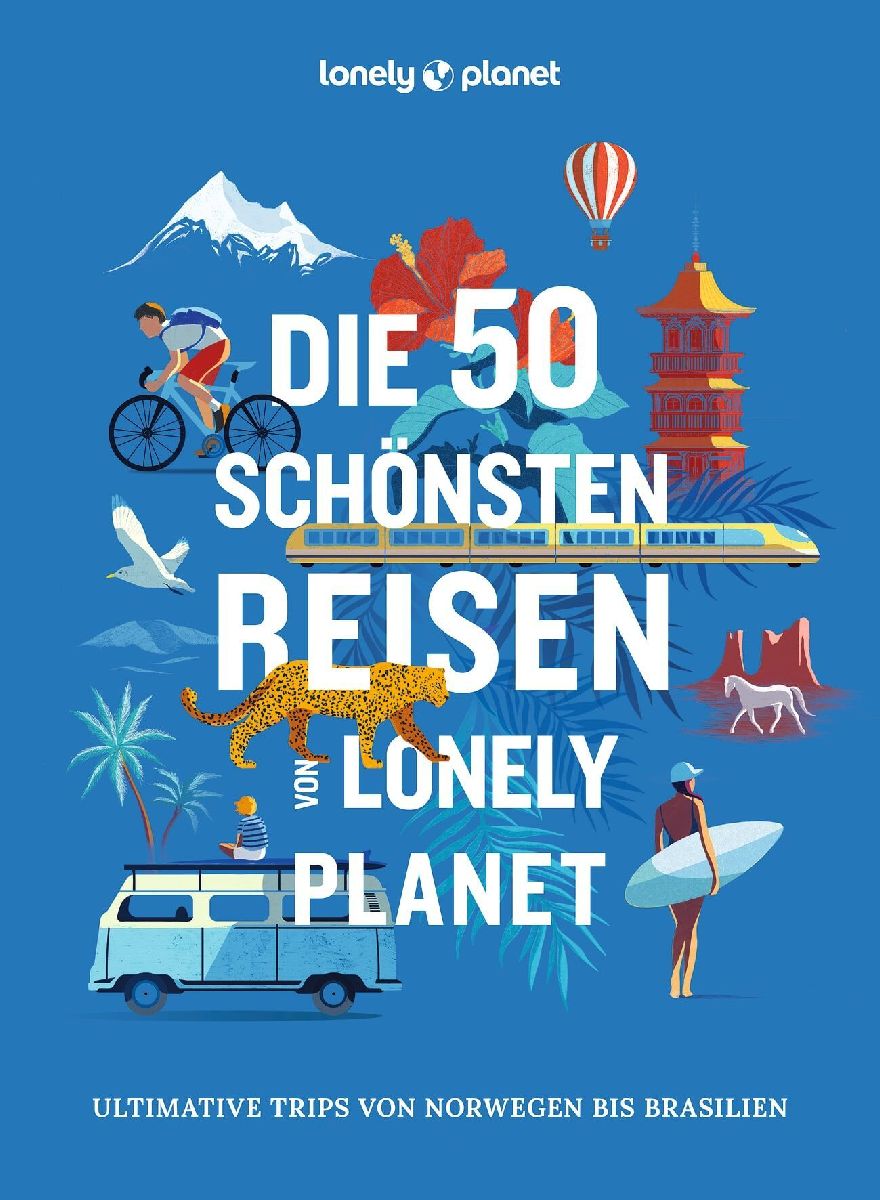 LONELY PLANET Bildband Die 50 schönsten Reisen von Lonely Planet