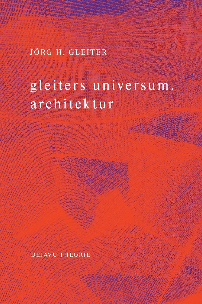 gleiters universum. architektur