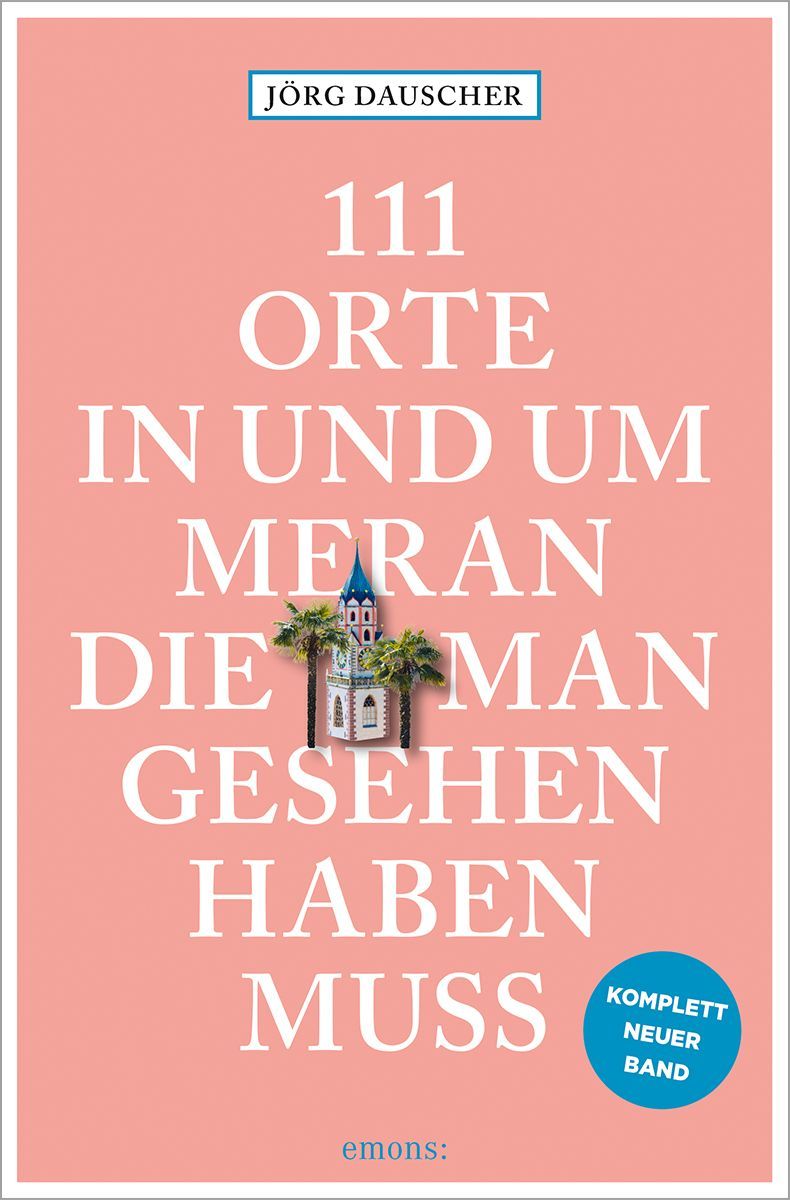 111 Orte in Meran, die man gesehen haben muss