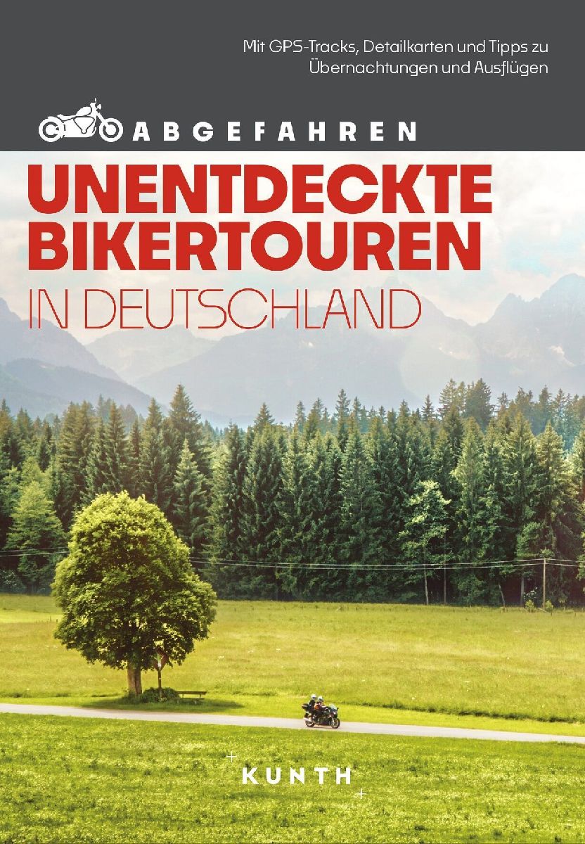 KUNTH Abgefahren, Unentdeckte Bikertouren in Deutschland