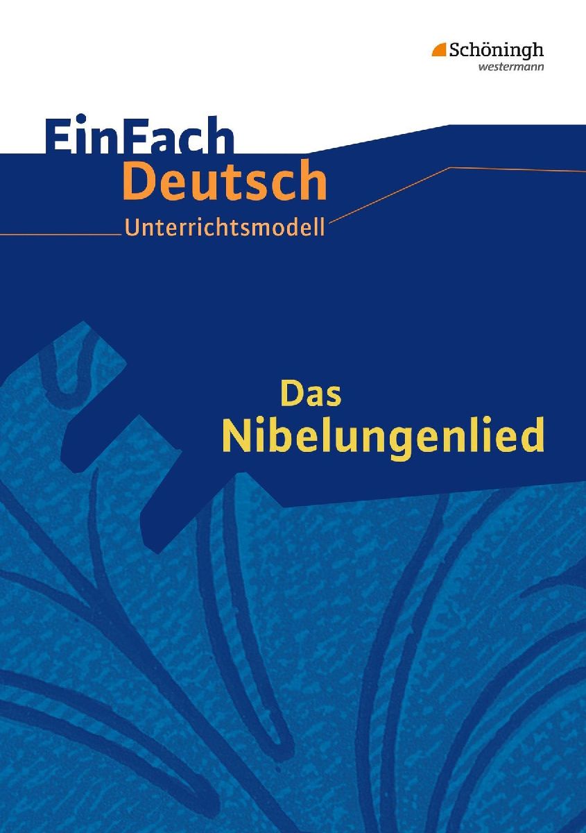 Das Nibelungenlied. EinFach Deutsch Unterrichtsmodelle
