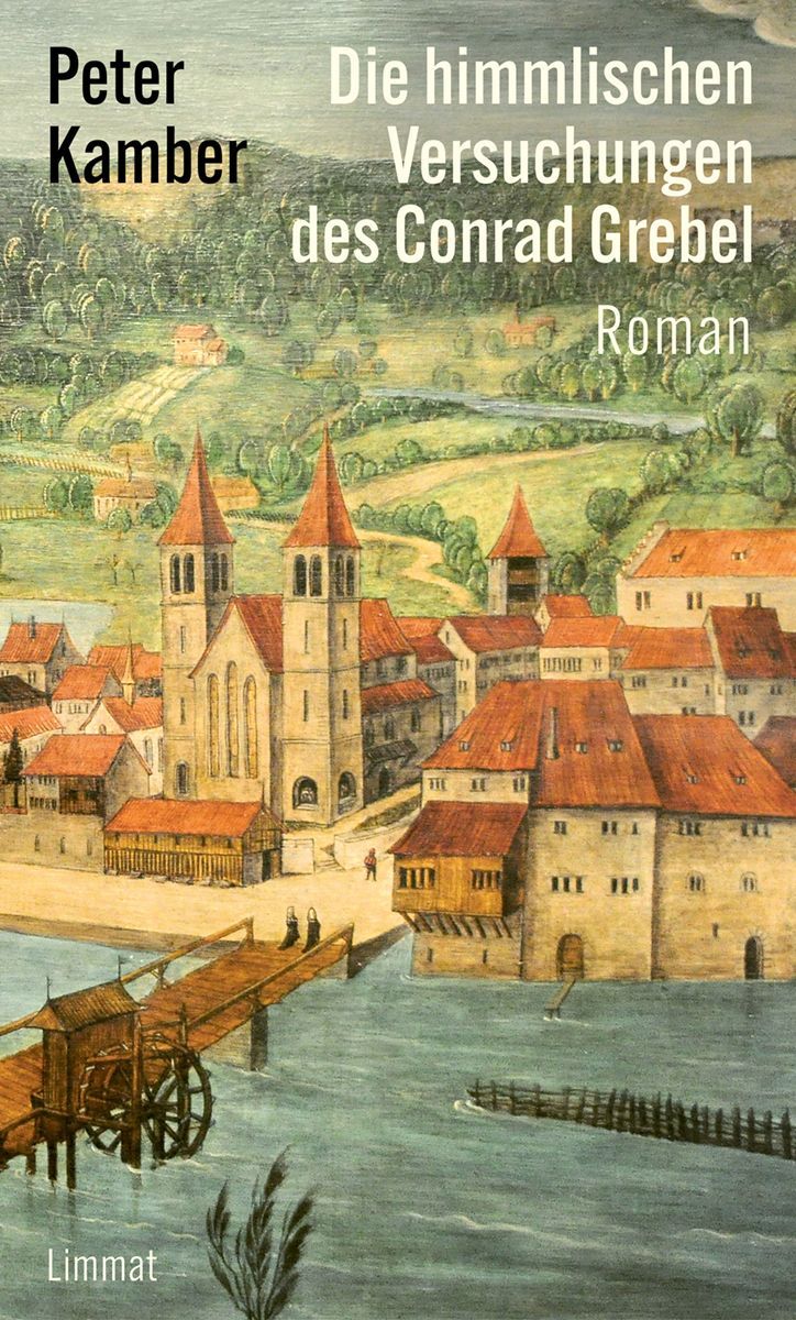 Die himmlischen Versuchungen des Conrad Grebel