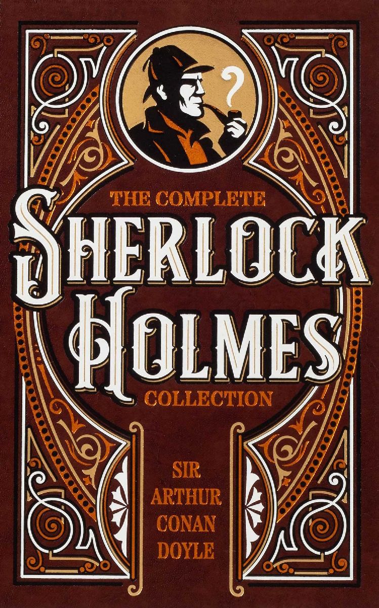 The Complete Sherlock Holmes Collection (Deluxe Leatherbound Edition)
