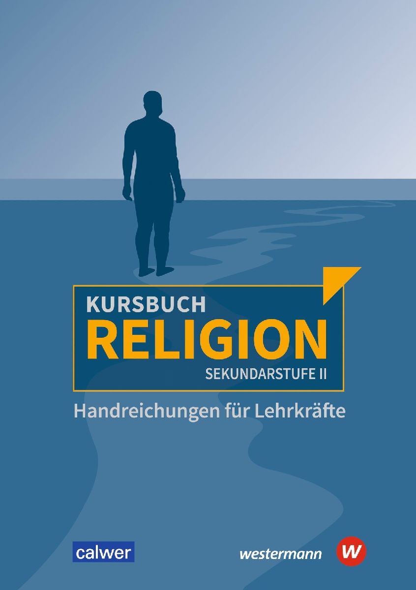 Kursbuch Religion Sekundarstufe II - Ausgabe 2021. Handreichungen für Lehrkräfte