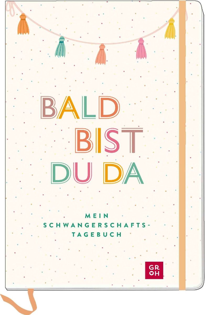 Bald bist du da - Mein Schwangerschaftstagebuch