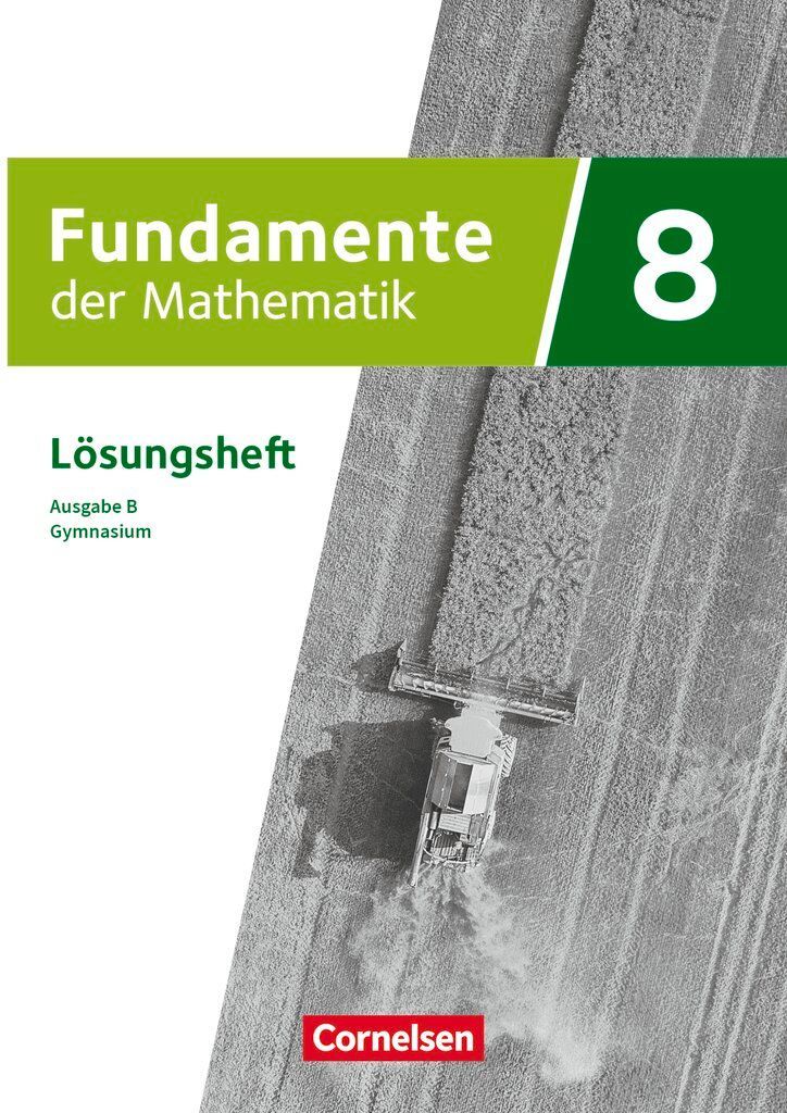 Fundamente der Mathematik 8. Schuljahr. Ausgabe B - Lösungen zum Schulbuch