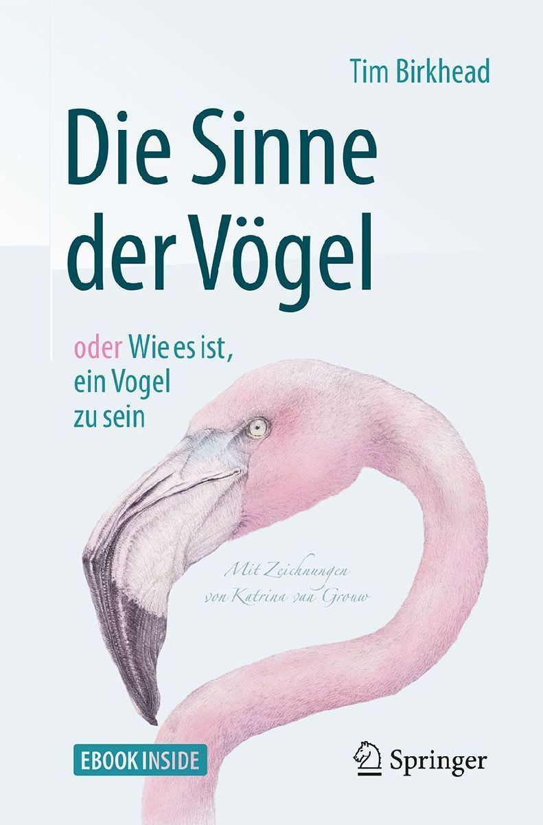 Die Sinne der Vögel oder Wie es ist, ein Vogel zu sein