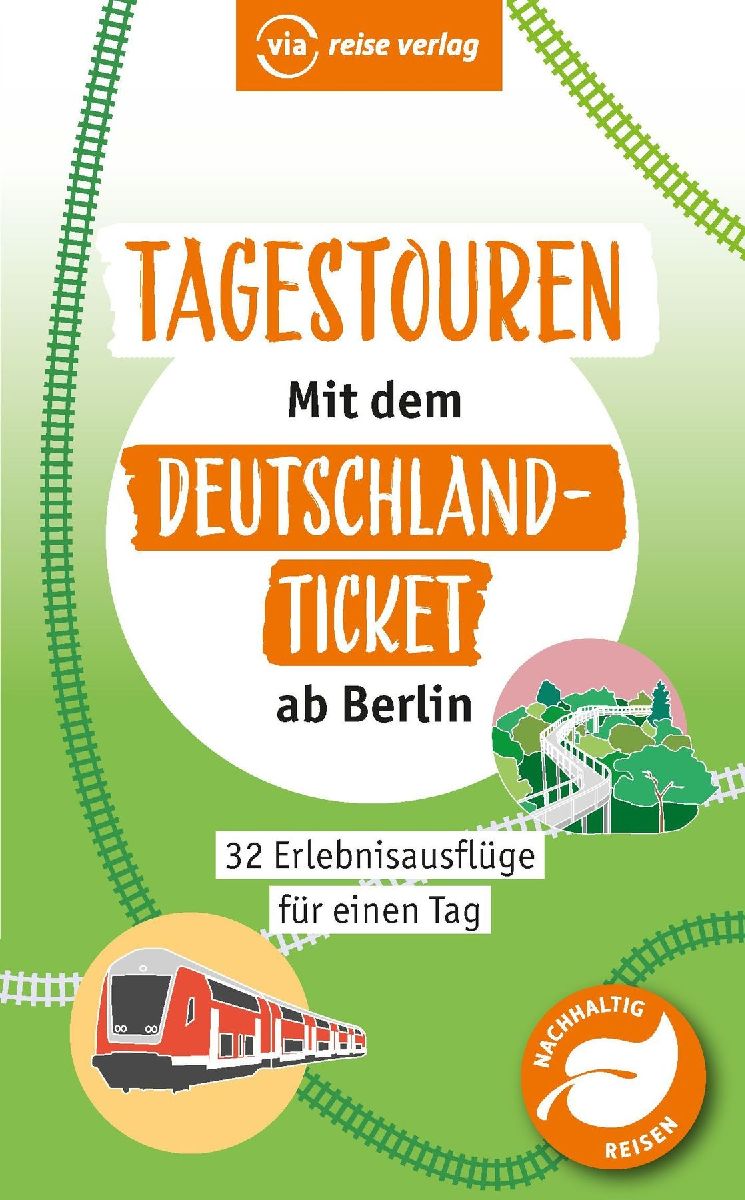Tagestouren mit dem Deutschland-Ticket ab Berlin