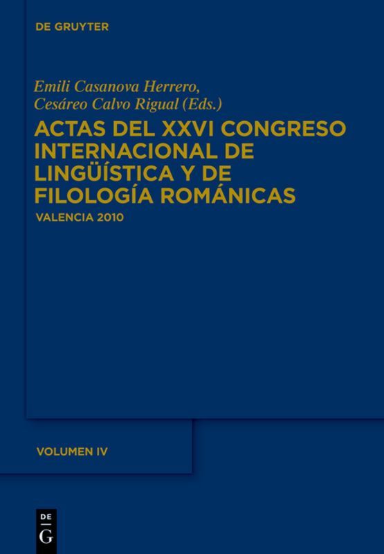 Actas del XXVI Congreso Internacional de Lingüística y de Filología Románicas. Tome IV""