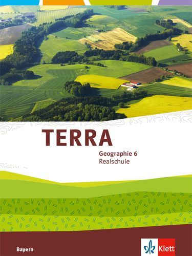 TERRA Geographie für Bayern 2. Schülerbuch 6. Schuljahr. Ausgabe für Realschulen ab 2016