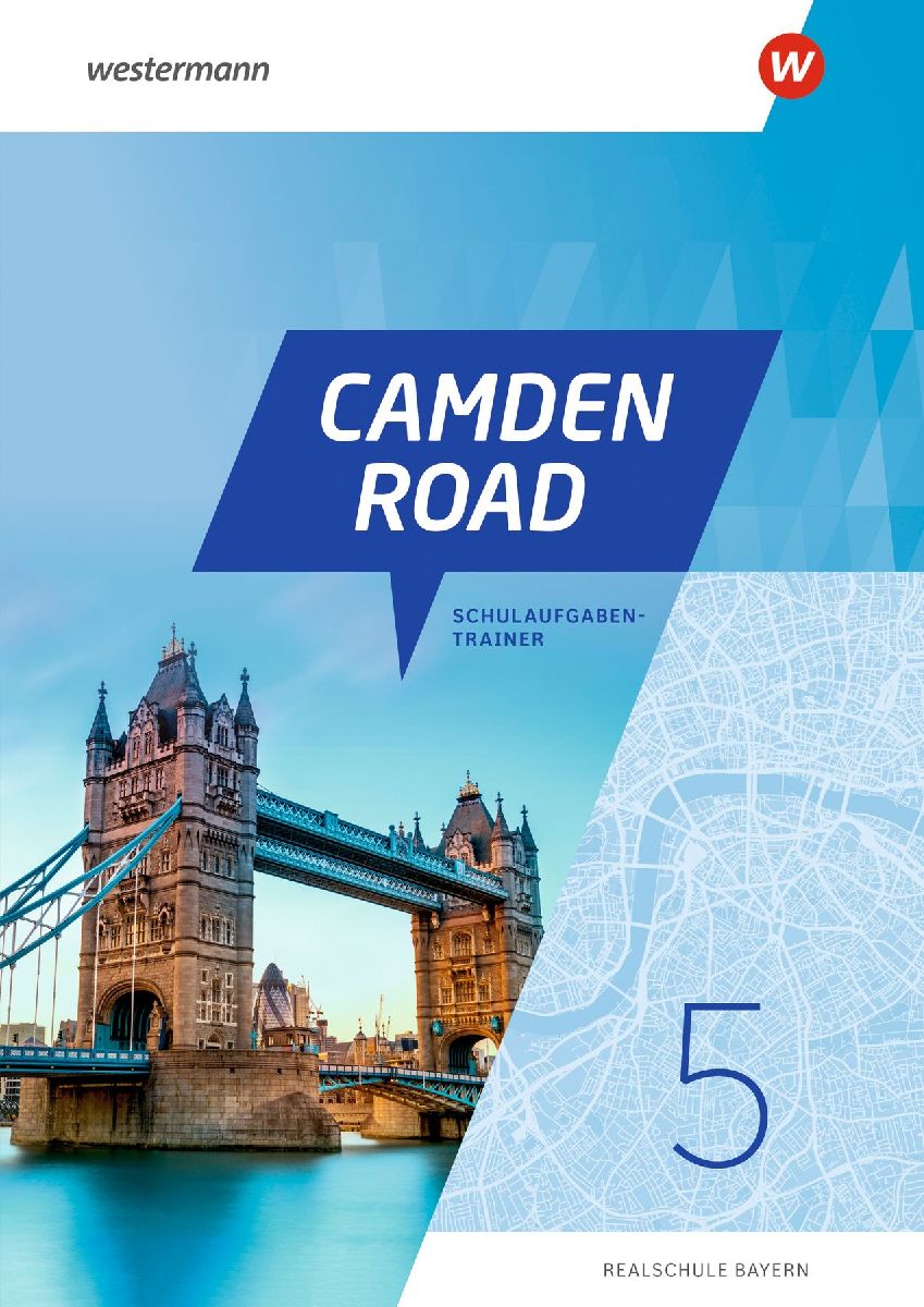 Camden Road 5. Schulaufgabentrainer. Für Realschulen in Bayern