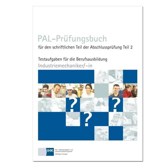 PAL-Prüfungsbuch für den schriftlichen Teil der Abschlussprüfung Teil 2 - Industriemechaniker/-in