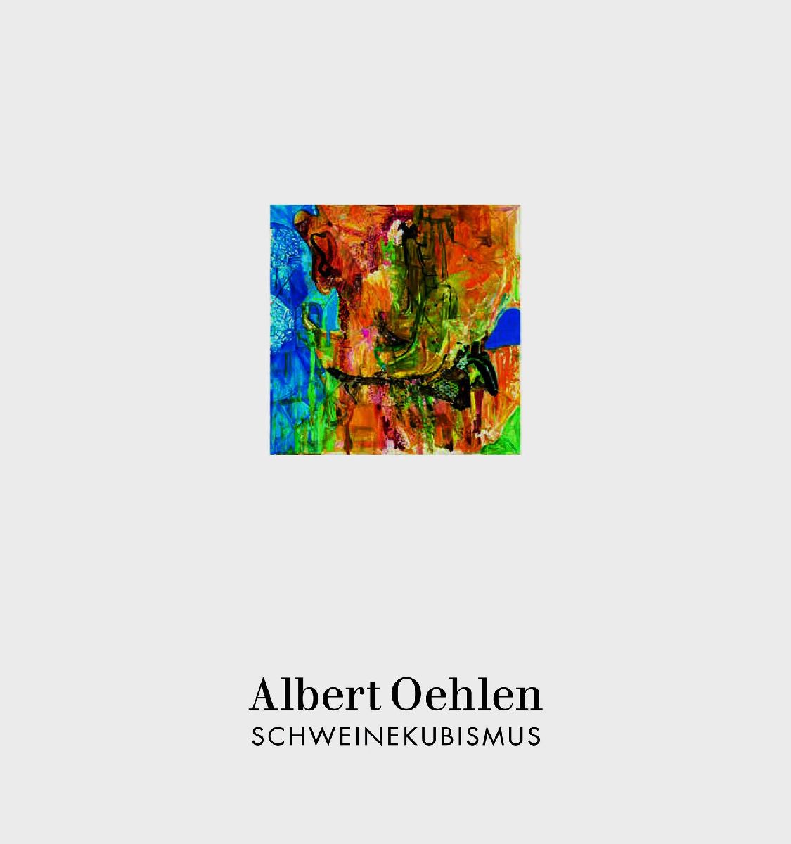 Albert Oehlen: Schweinekubismus