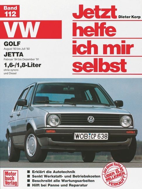 VW Golf II / Jetta ab August '83. VW Jetta ab Februar '84 1,6/1,8-Liter. Jetzt helfe ich mir selbst