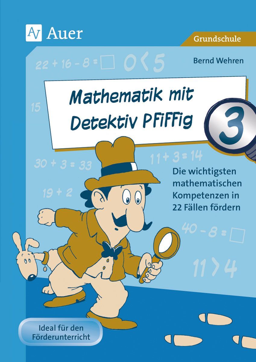Mathematik mit Detektiv Pfiffig Klasse 3