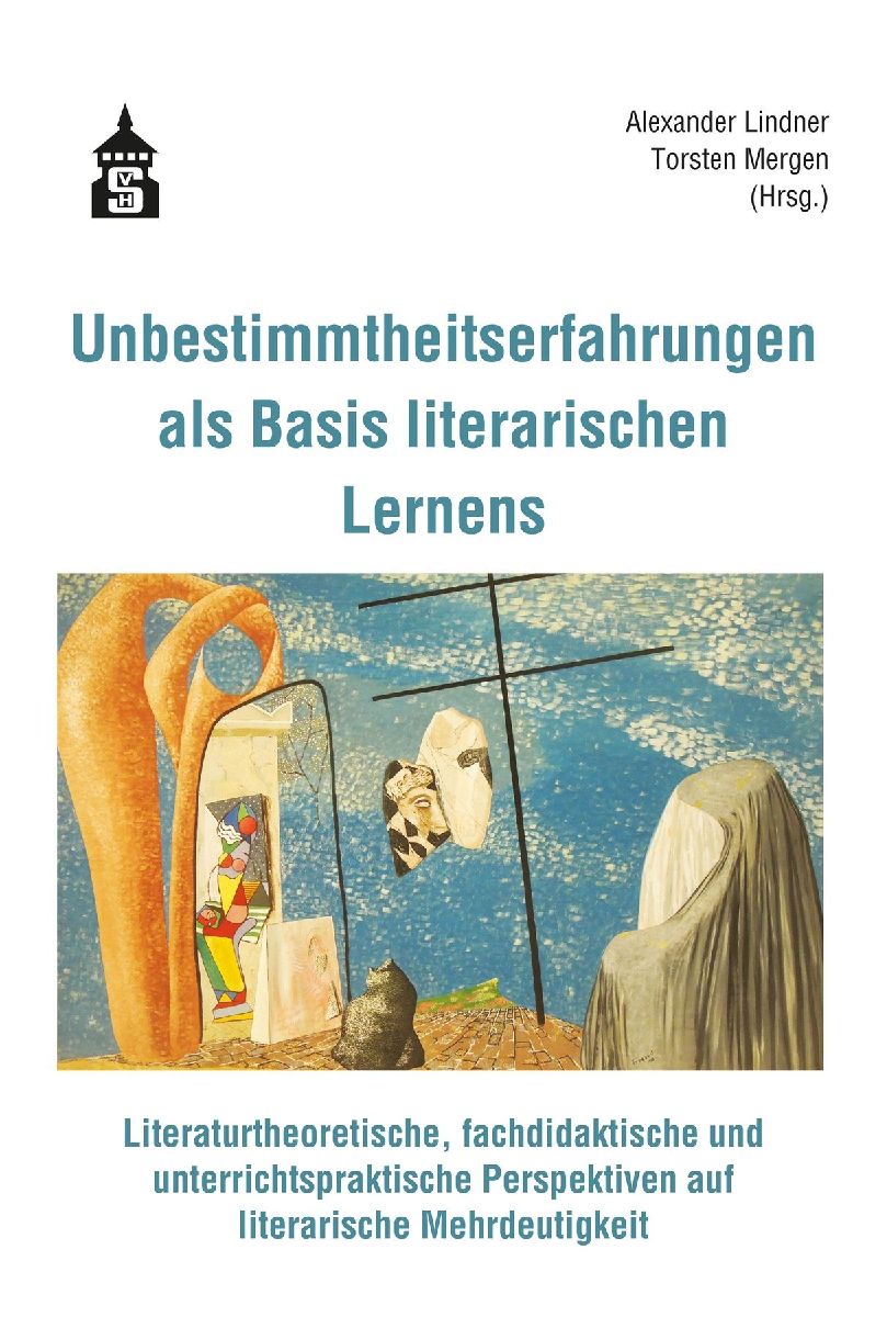 Unbestimmtheitserfahrungen als Basis literarischen Lernens