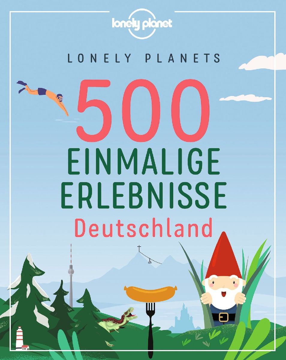 Lonely Planets 500 Einmalige Erlebnisse Deutschland