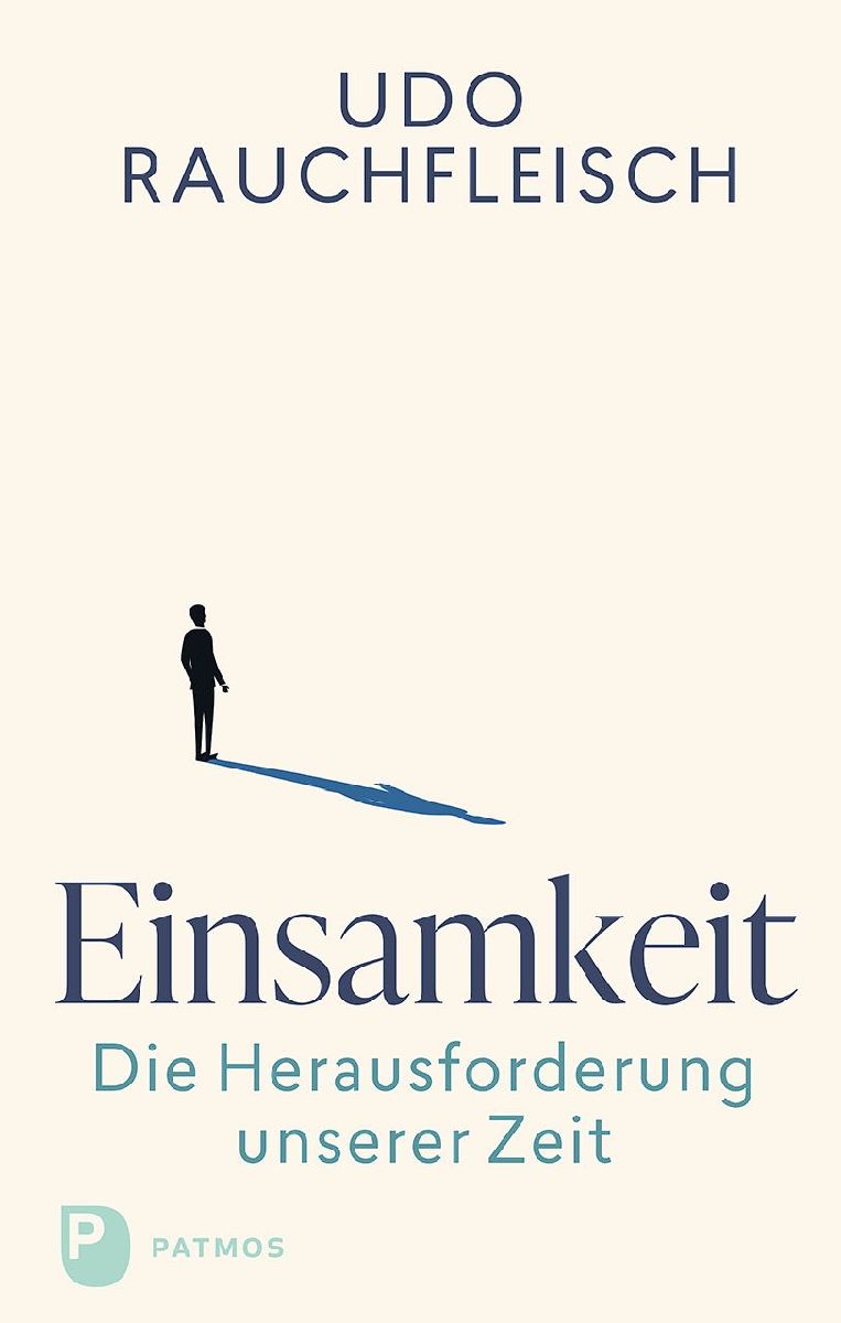 Einsamkeit - die Herausforderung unserer Zeit