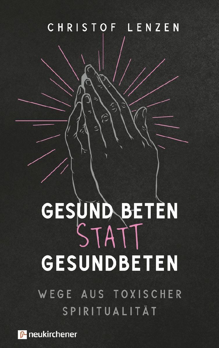 Gesund beten statt gesundbeten