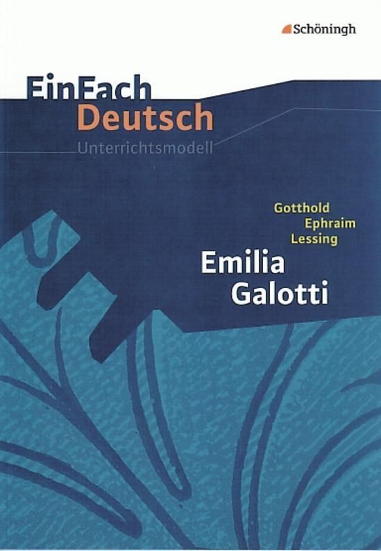 Emilia Galotti: Gymnasiale Oberstufe. EinFach Deutsch Unterrichtsmodelle