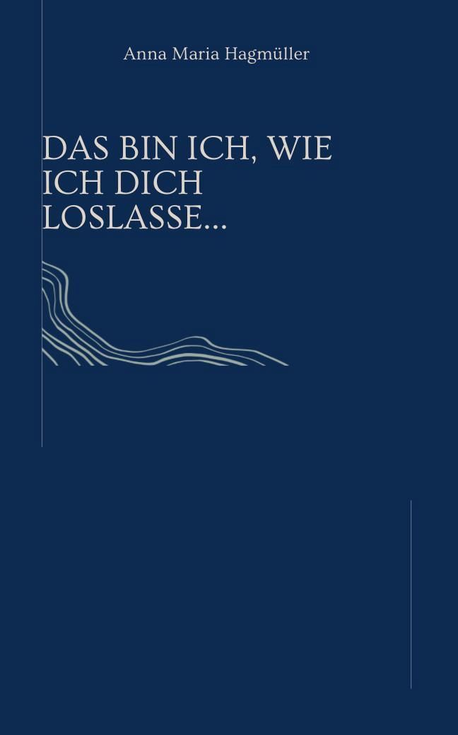 Das bin ich, wie ich dich loslasse..