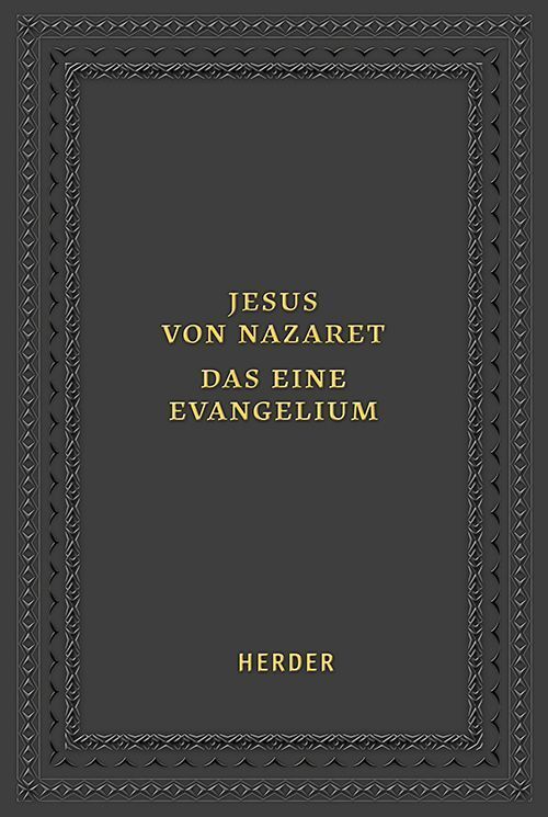 Jesus von Nazaret - Das eine Evangelium