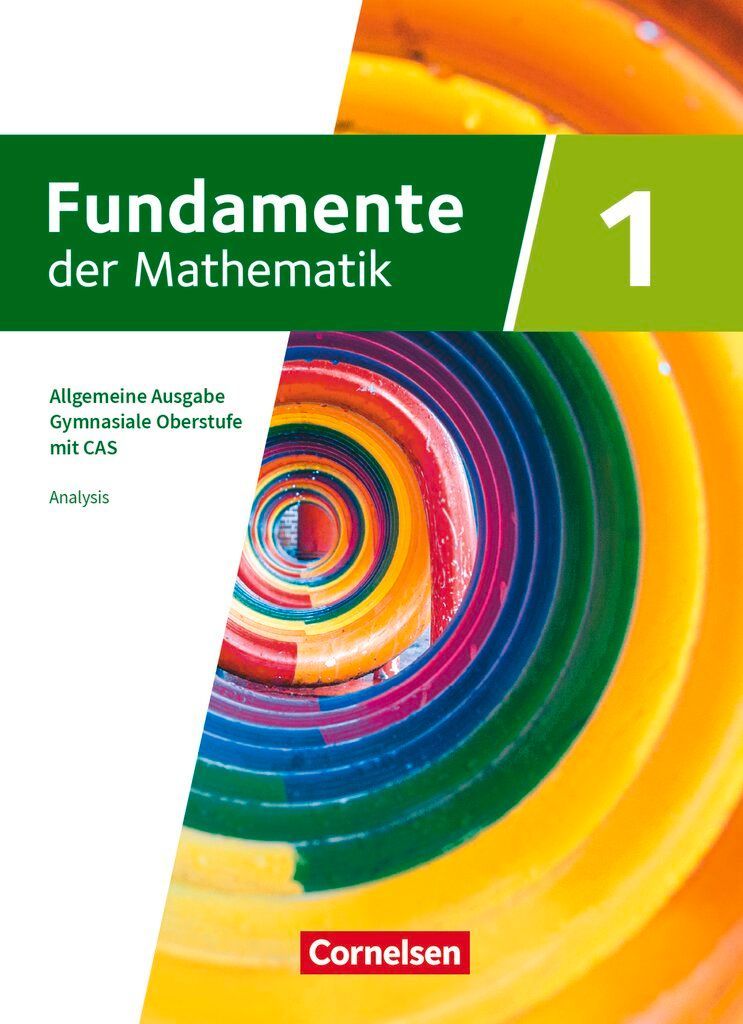 Fundamente der Mathematik mit CAS-/MMS-Schwerpunkt Band 1: Analysis - Schulbuch