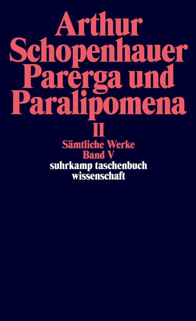 Parerga und Paralipomena II. Kleine philosophische Schriften 2 Bde.