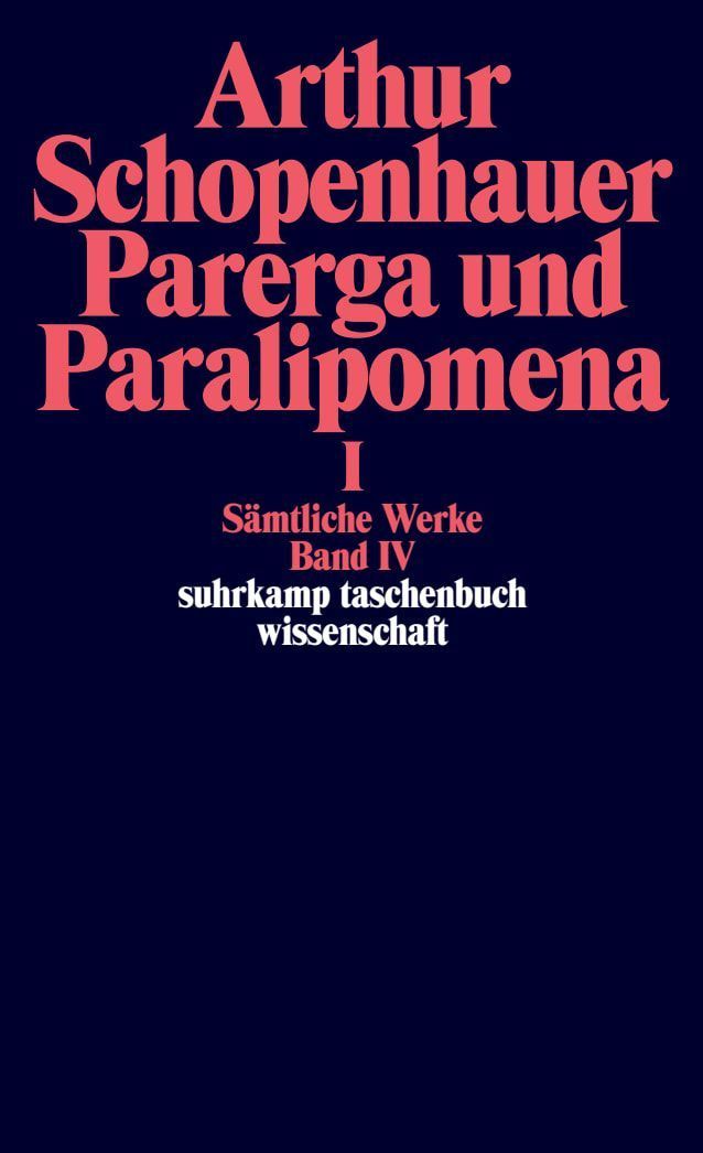 Parerga und Paralipomena I. Kleine philosophische Schriften