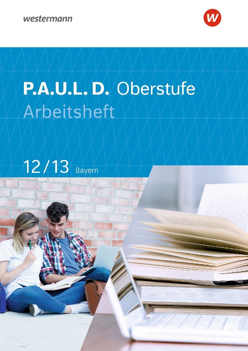 P.A.U.L. D. (Paul) 12/13. Arbeitsheft. Für die Oberstufe in Bayern