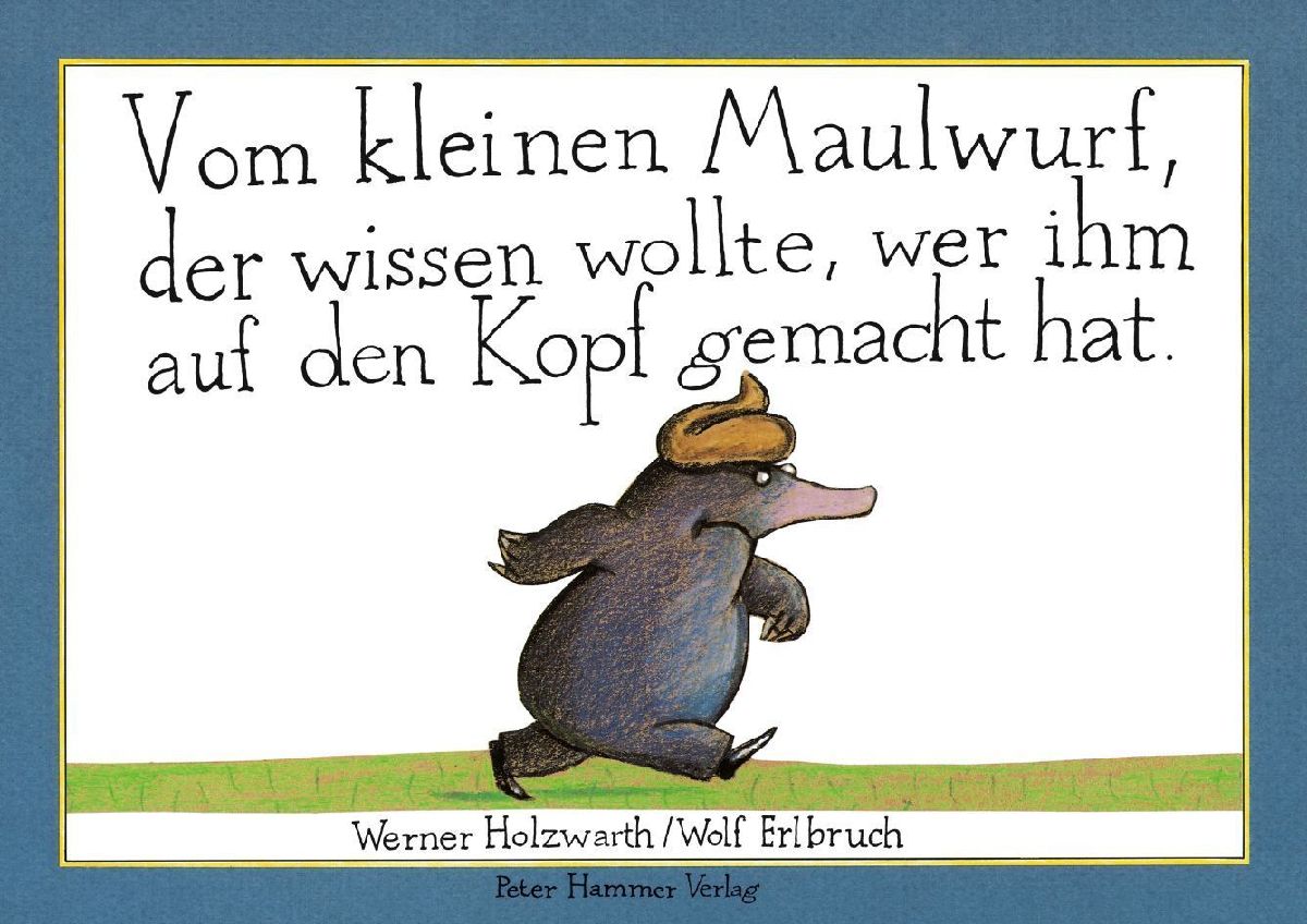 Vom kleinen Maulwurf, der wissen wollte, wer ihm auf den Kopf gemacht hat. Originalausgabe