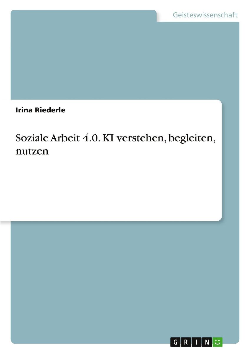 Soziale Arbeit 4.0. KI verstehen, begleiten, nutzen