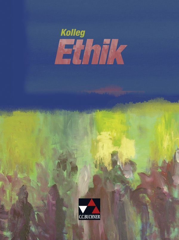 Kolleg Ethik. Lehrbuch. Baden-Württemberg