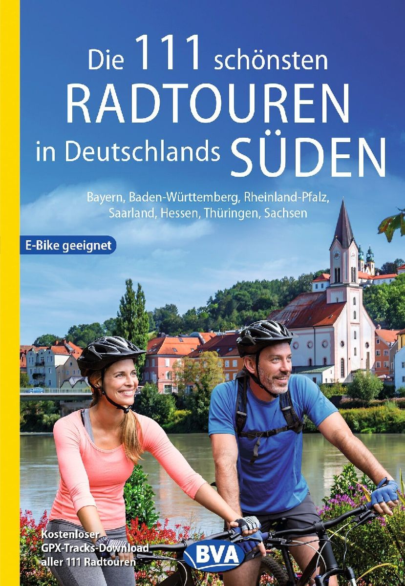 Die 111 schönsten Radtouren in Deutschlands Süden, E-Bike geeignet, kostenloser GPX-Tracks-Download aller 111 Radtouren