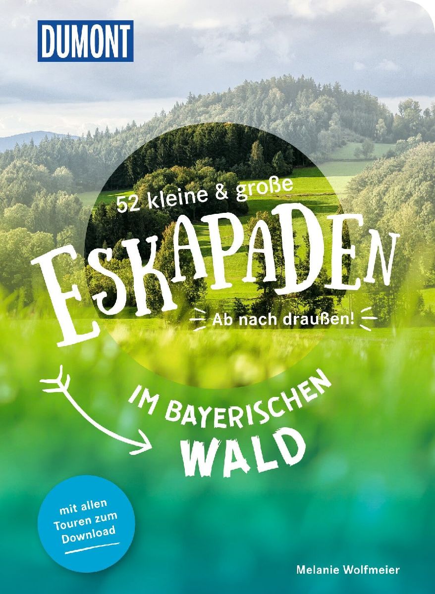 52 kleine & große Eskapaden im Bayerischen Wald